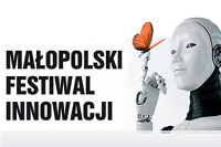 Małopolski Festiwal Innowacji - przyjdź i daj się zaskoczyć!