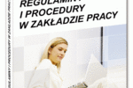 Regulaminy i procedury w zakładzie pracy