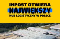 InPost otwiera w Woli Bykowskiej największy hub logistyczny w Polsce