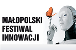 Małopolski Festiwal Innowacji - przyjdź i daj się zaskoczyć!