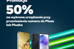 Dla przenoszących numer do Plusa i Plusha wybrane urządzenia 50% taniej