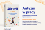 Raport Aplikuj.pl: "Autyzm w pracy" - szanse dla pracowników i pracodawców